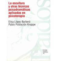 La Escultura Y Otras Tecnicas Psicodramaticas Aplicadas En Psicoterapia