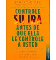 Controle Su Ira Antes De Que Ella Lo Controle a Usted/ How to Control Your Anger Before It Controls You