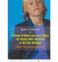 Como Tratar Con Sus Hijos El Tema Del Alcohol Y De Las Drogas