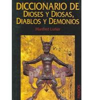 Diccionario De Dioses Y Diosas, Diablos Y Demonios/ God and Goddess, Devils and Demons Dictionary