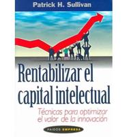 Rentabilizar El Capital Intelectual / Profiting from Intellectual Capital