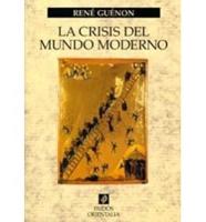 La Crisis Del Mundo Moderno/ The Crisis of the Modern World
