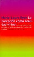 La Narracion Como Realidad Virtual/Narrative As Virtual Reality