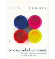 Langer, E: Creatividad consciente : de cómo reinventarse med