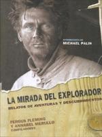 Merullo, A: Mirada del explorador : relatos de aventuras y d