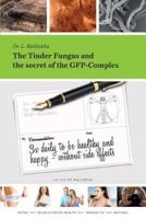 The Tinder Fungus and the Secret of the GFP-Complex