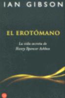 El Erotomano. La Vida Secreta De Spencer Ashbee