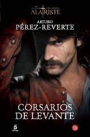 Corsarios De Levante / Pirates of the Levant (Captain Alatriste Series, Book 6)