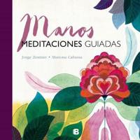 Manos / Hands: Meditaciones Guiadas / Guided Mediations