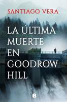 La Última Muerte En Goodrow Hill / Goodrow Hills's Last Death
