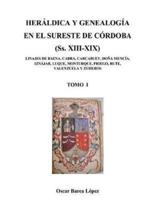 HERÁLDICA Y GENEALOGÍA EN EL SURESTE DE CÓRDOBA (Ss. XIII-XIX). LINAJES DE BAENA, CABRA, CARCABUEY, DOÑA MENCÍA, IZNÁJAR, LUQUE, MONTURQUE, PRIEGO, RUTE, VALENZUELA Y ZUHEROS