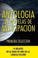 Antologia De Novelas De Anticipacion I