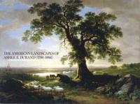 The American Landscapes of Asher B. Durand 1796-1886