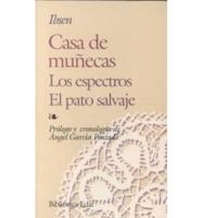 Casa De Munecas; El Pato Salvaje; Espectros