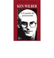 Ken Wilber O La Pasion del Pensamiento