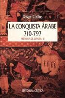 Conquista Arabe, La. 710-797 Historia de Espana III