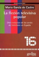 La Ficcion Televisiva Popular: Una Evolucion de Las Series de Television En Espa|na