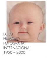 Lo humano : fotografía internacional, 1950-2000