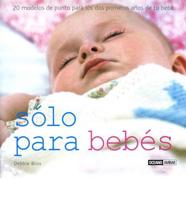 Bliss, D: Sólo para bebés : 20 modelos de punto para los dos