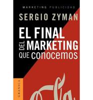 El Final del Marketing Que Conocemos = The End of Marketing as We Know It