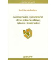 La Integracion Sociocultural de Las Minorias Etnicas: Gitanos E Inmigrantes
