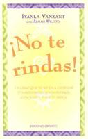 No Te Rindas!: Un Libro de Trabajo Sobre la Autoconcienciacion y la Autoafirmacion / Don&#39;t Give It Away!