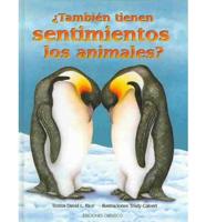Tambien Tienen Sentimientos Los Animales? / Do Animals Have Feelings Too?