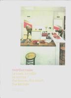 Martha Rosler, La casa, la calle, la cocina = The house, hte street, the kitchen