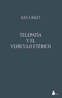 Telepatia y el Vehiculo Eterico / Telepathy and the Etheric Vehicle