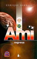 Barrios, E: Ami regresa