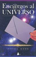 Mohr, B: Encargos al universo : un manual para cumplir los s