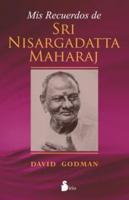 Mis Recuerdos De Sri Nisargadatta Maharaj