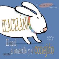 Tachan! El Azul, El Amarillo Y El Conejito