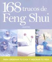 168 Trucos De Feng Shui Para Ordenar Tu Casa Y Mejorar Tu Vida/ Lillian Too's 168 Feng Shui Ways to Declutter Your Home