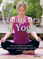 Weller, S: Como cura el yoga