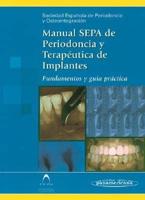 Manual SEPA de periodoncia y terapéutica de implantes. Fundamentos y guía práctica