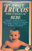 Ideas Y Trucos Para Cuidar Su Bebe