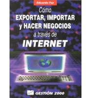 Como Exportar, Importar Y Hacer Negocios a Traves De Internet
