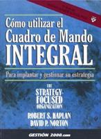 Como Utilizar El Cuadro De Mando Integral / Using the Balanced Scorecard: Implementing and Managing Your Strategy