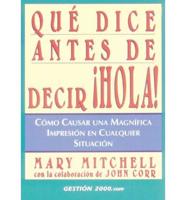 Que Dice Antes De Decir Hola / The First Five Minutes: How to Make a Great First Impression in Any Business Situation