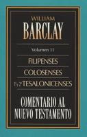 Comentario Al N.T. Vol. 11 - Filipenses, Colosenses, 1A Y 2A Tesalonicenses
