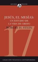 Jesús El Mesías: Un Estudio De La Vida De Cristo