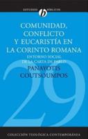Comunidad, Conflicto Y Eucaristía En La Corinto Romana