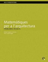 Matemtiques Per A L'Arquitectura. Problemes Resol