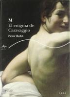 Robb, P: M. El enigma de Caravaggio
