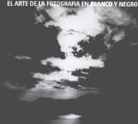 El Arte de La Fotografia En Blanco y Negro