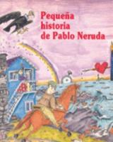 Pequena historia de Pablo Neruda/  Short Story of Pablo Neruda