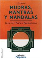 Mudras, Mantras y Mandalas: Guia del Poder Energetico