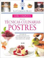 Guía Completa De Las Técnicas Culinarias: Postres
