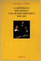 Republica Holandesa y El Mundo Hispanico 1606-1661